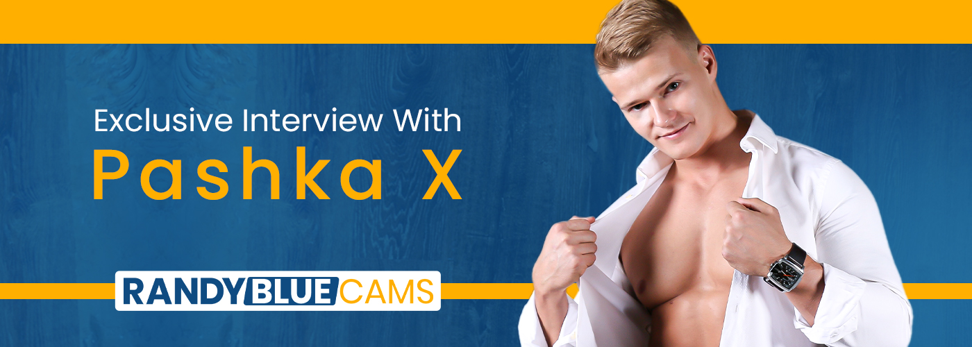 EXCLUSIVE: Pashka X Talks 13 Thrilling Years of Camming